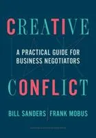Creative conflict: A practical guide for business negotiators