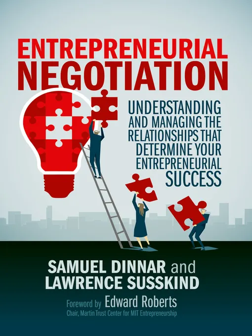 Entrepreneurial negotiation: Understanding and managing the relationships that determine your entrepreneurial success