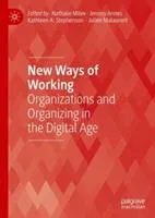 New ways of working: Organizations and organizing in the digital age