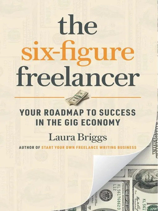The six-figure freelancer: Your roadmap to success in the gig economy
